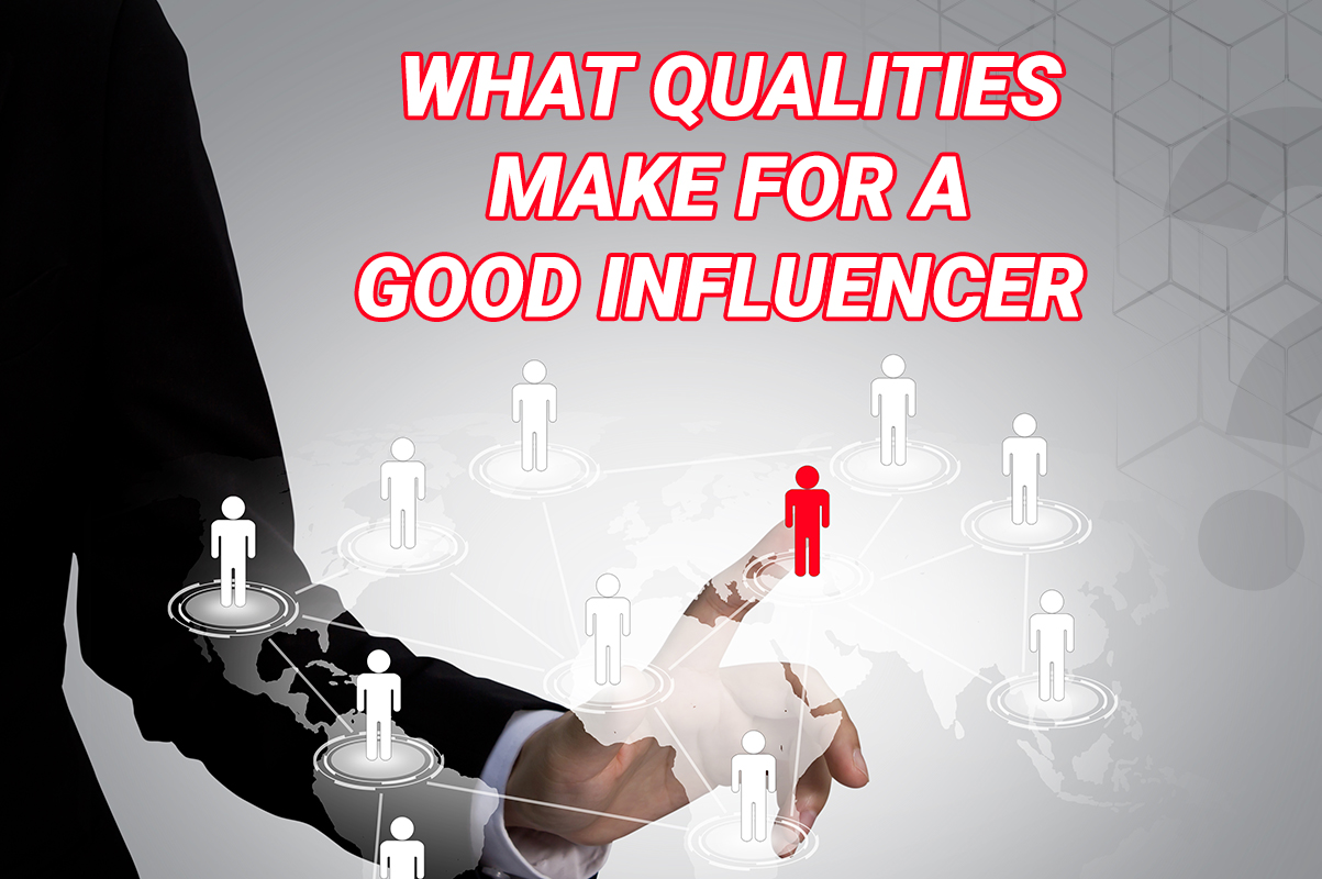 What qualities make for a good influencer